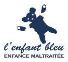 Association L'Enfant Bleu, Enfance maltraitée